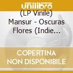 (LP Vinile) Mansur - Oscuras Flores  (Indie Exclusive Clear Vinyl) vinile