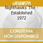 Nighthawks The - Established 1972 cd musicale