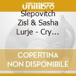 Slepovitch Zisl & Sasha Lurje - Cry My Heart Cry - Songs From Testimonies In The Fortunoff Video Archive Vol. 2 cd