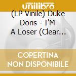 (LP Vinile) Duke Doris - I'M A Loser (Clear Red Vinyl) vinile