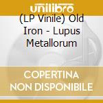 (LP Vinile) Old Iron - Lupus Metallorum vinile