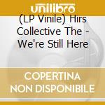 (LP Vinile) Hirs Collective The - We're Still Here lp vinile