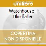 Watchhouse - Blindfaller cd musicale