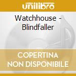 Watchhouse - Blindfaller cd