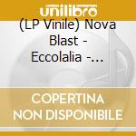 (LP Vinile) Nova Blast - Eccolalia - Blue/Pink Vinyl vinile