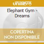 Elephant Gym - Dreams cd