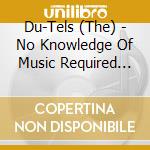 Du-Tels (The) - No Knowledge Of Music Required (Deluxe) cd