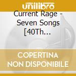 Current Rage - Seven Songs [40Th Anniversary Expanded Edition] cd