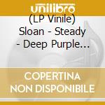(LP Vinile) Sloan - Steady - Deep Purple Vinyl vinile
