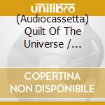 (Audiocassetta) Quilt Of The Universe / Various cd