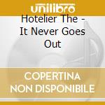 Hotelier The - It Never Goes Out cd