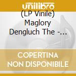 (LP Vinile) Maglory Dengluch The - The Maglory Dengluch vinile