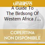A Guide To The Birdsong Of Western Africa / Various cd