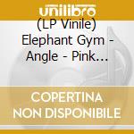 (LP Vinile) Elephant Gym - Angle - Pink & Sky Blue Vinyl vinile