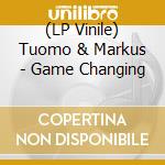 (LP Vinile) Tuomo & Markus - Game Changing lp vinile
