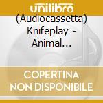 (Audiocassetta) Knifeplay - Animal Drowning (Gray Cassette) cd