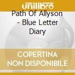 Path Of Allyson - Blue Letter Diary cd