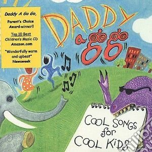 Daddy A Go Go - Cool Songs For Cool Kids cd musicale di Daddy A Go Go