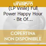 (LP Vinile) Full Power Happy Hour - Bit Of Brightness vinile