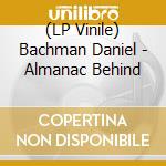 (LP Vinile) Bachman Daniel - Almanac Behind vinile