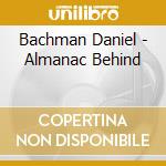 Bachman Daniel - Almanac Behind cd