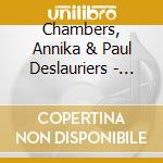 Chambers, Annika & Paul Deslauriers - Good Trouble cd