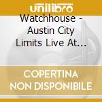 Watchhouse - Austin City Limits Live At Moody Theater cd