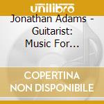 Jonathan Adams - Guitarist: Music For Classical Guitar cd