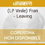 (LP Vinile) Fran - Leaving lp vinile