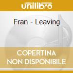 Fran - Leaving cd musicale