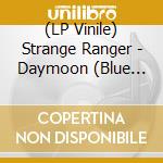 (LP Vinile) Strange Ranger - Daymoon (Blue Vinyl) vinile