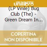 (LP Vinile) Bug Club (The) - Green Dream In F# (Orchid Vinyl) vinile