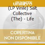(LP Vinile) Salt Collective (The) - Life vinile