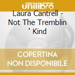 Laura Cantrell - Not The Tremblin ' Kind cd