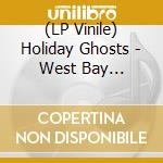 (LP Vinile) Holiday Ghosts - West Bay Playroom (White Vinyl) vinile
