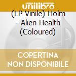 (LP Vinile) Holm - Alien Health (Coloured) vinile