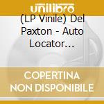 (LP Vinile) Del Paxton - Auto Locator (Fireworks Vinyl) vinile