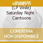(LP Vinile) Saturday Night - Carrtoons vinile