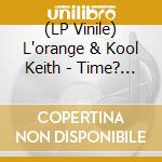(LP Vinile) L'orange & Kool Keith - Time? Astonishing! (Green 5 Spoke Vinyl) vinile
