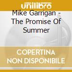 Mike Garrigan - The Promise Of Summer cd