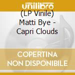 (LP Vinile) Matti Bye - Capri Clouds vinile