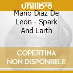 Mario Diaz De Leon - Spark And Earth cd