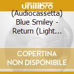(Audiocassetta) Blue Smiley - Return (Light Pink Cassette) cd musicale
