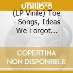 (LP Vinile) Toe - Songs, Ideas We Forgot (Eraser Smudge Vinyl) vinile