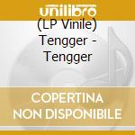 (LP Vinile) Tengger - Tengger vinile