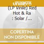 (LP Vinile) Red Hot & Ra : Solar / Various vinile