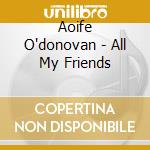 Aoife O'donovan - All My Friends cd