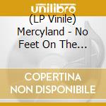 (LP Vinile) Mercyland - No Feet On The Cowling (Sunburst Vinyl) vinile