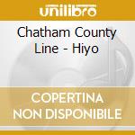 Chatham County Line - Hiyo cd