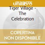 Tiger Village - The Celebration cd